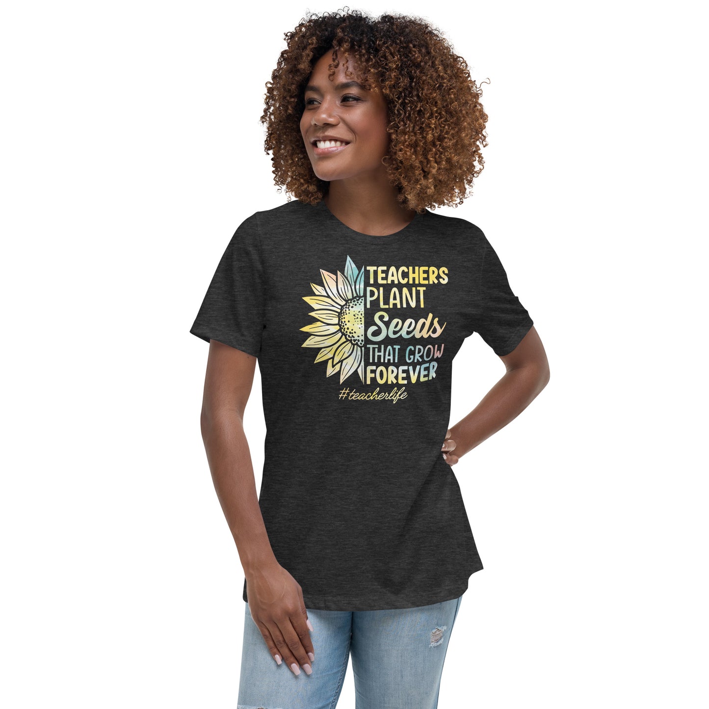 Teachers Plant Seeds Women's Relaxed T-Shirt