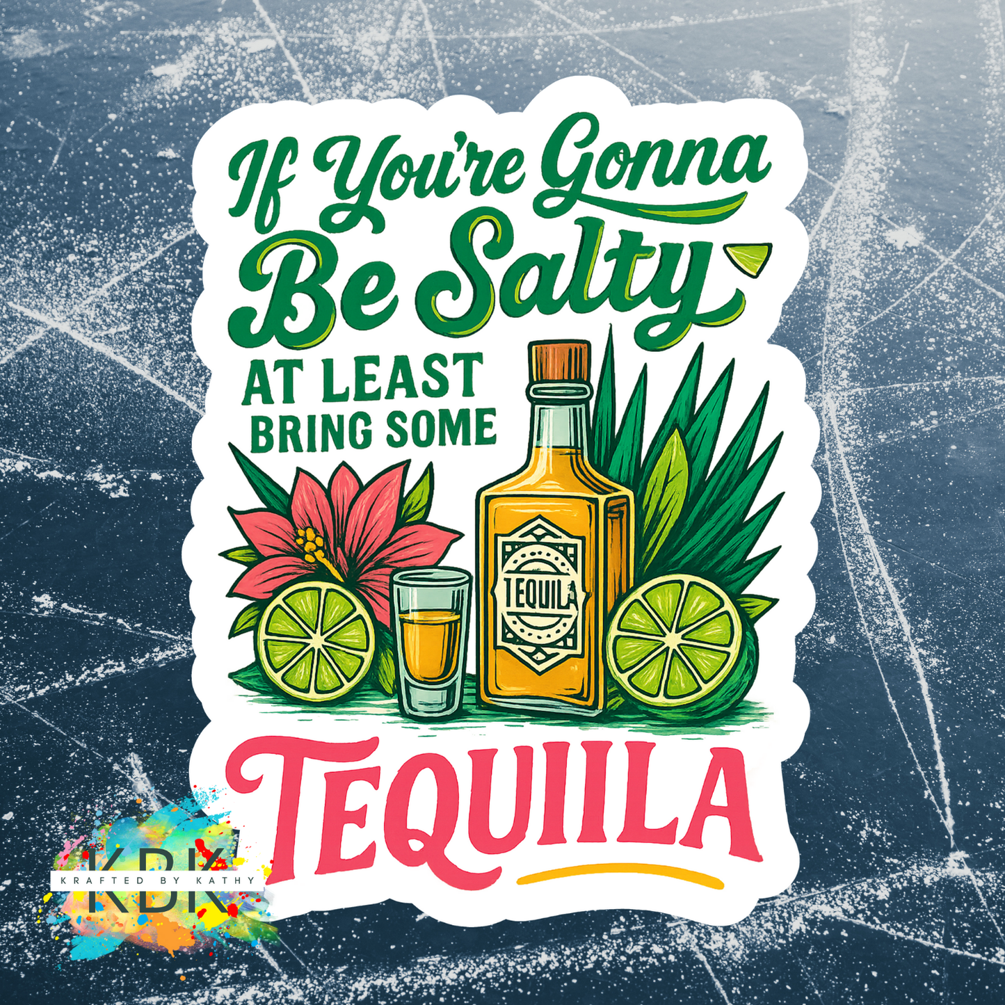 If You're Gonna Be Salty Sticker