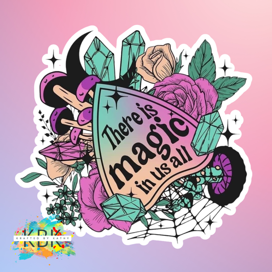 There Is Magic In Us All Sticker