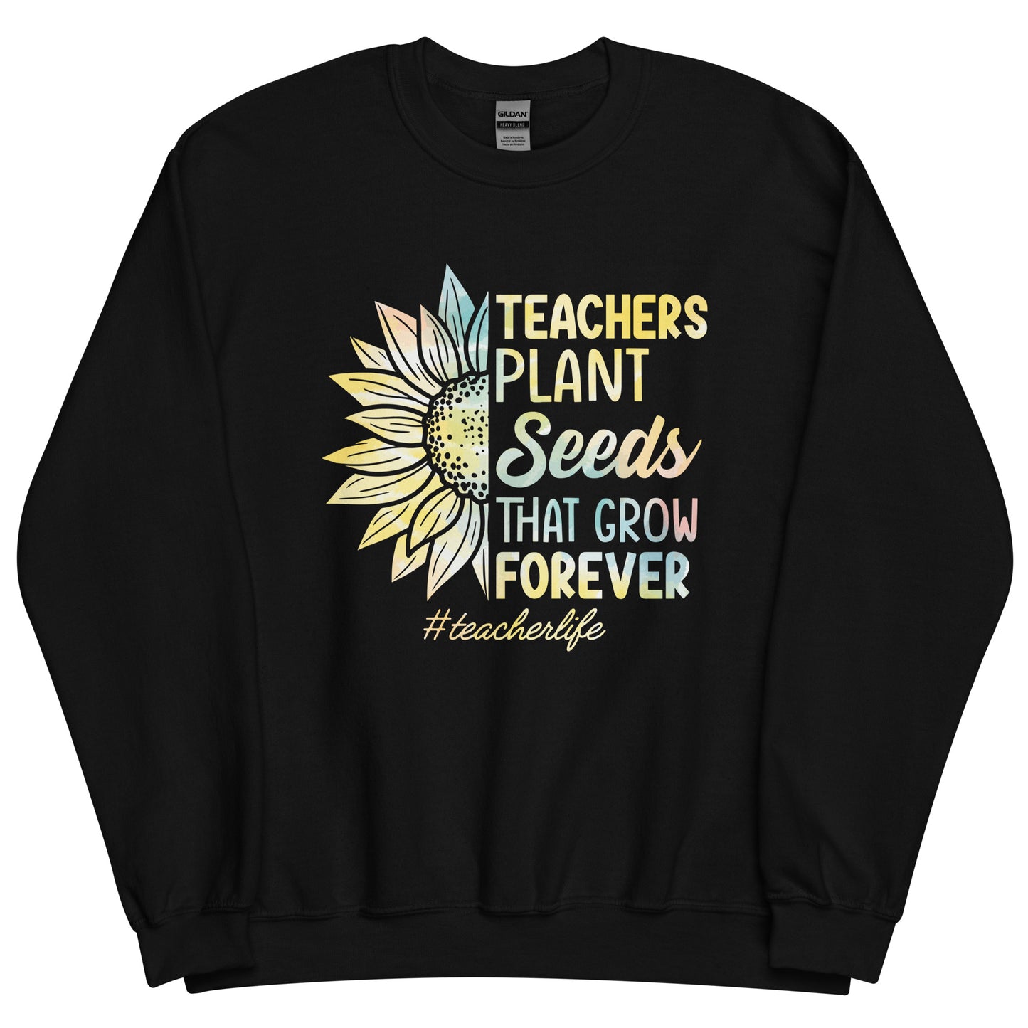 Teachers Plant Seeds That Grow Unisex Sweatshirt