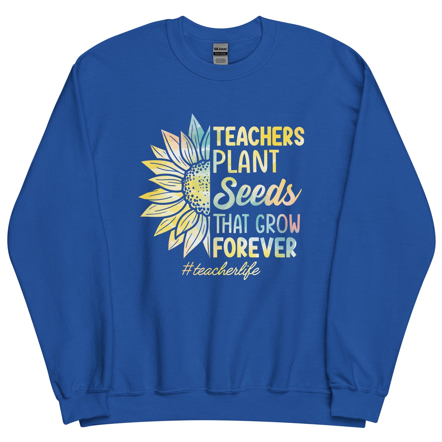 Teachers Plant Seeds That Grow Unisex Sweatshirt